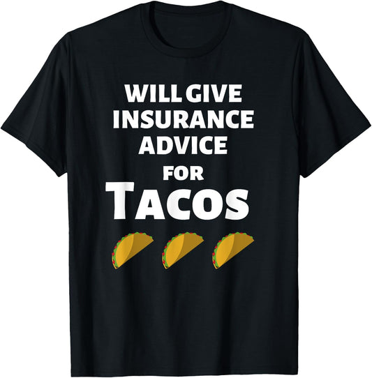 Insurance Advice Funny Agent Life Car Officer Taco Humor T-Shirt - T-Shirt | Black