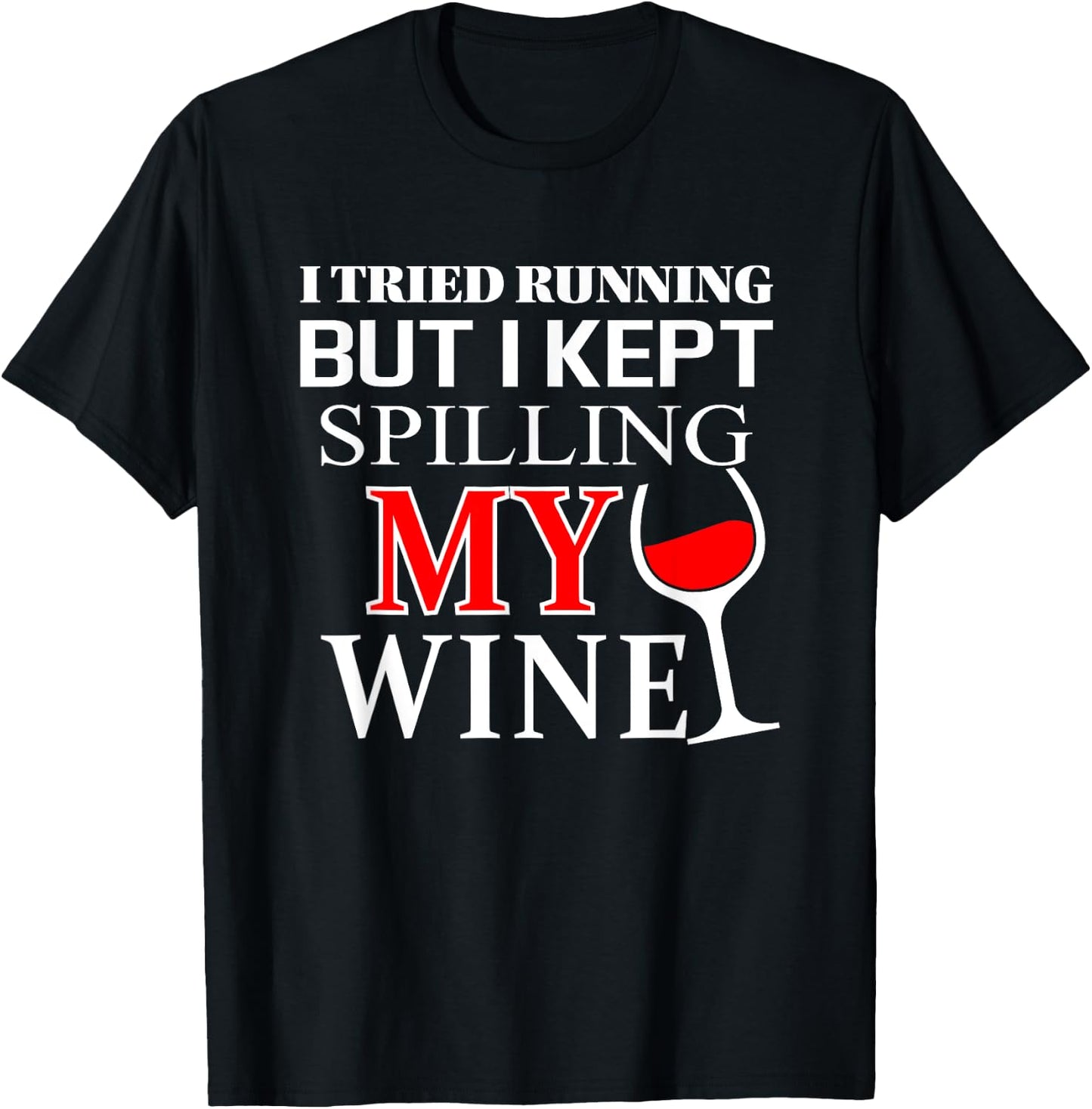 I tried Running but I Kept Spilling My Wine | funny T-Shirt - T-Shirt | Black