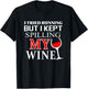 I tried Running but I Kept Spilling My Wine | funny T-Shirt - T-Shirt | Black