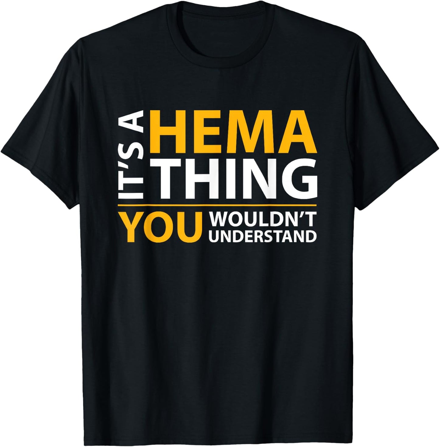 It's a Hema Thing You Wouldn't Understand T-Shirt - T-Shirt | Black