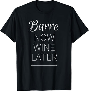 Barre Now Wine Later Funny Shirt T-Shirt - T-Shirt | Black