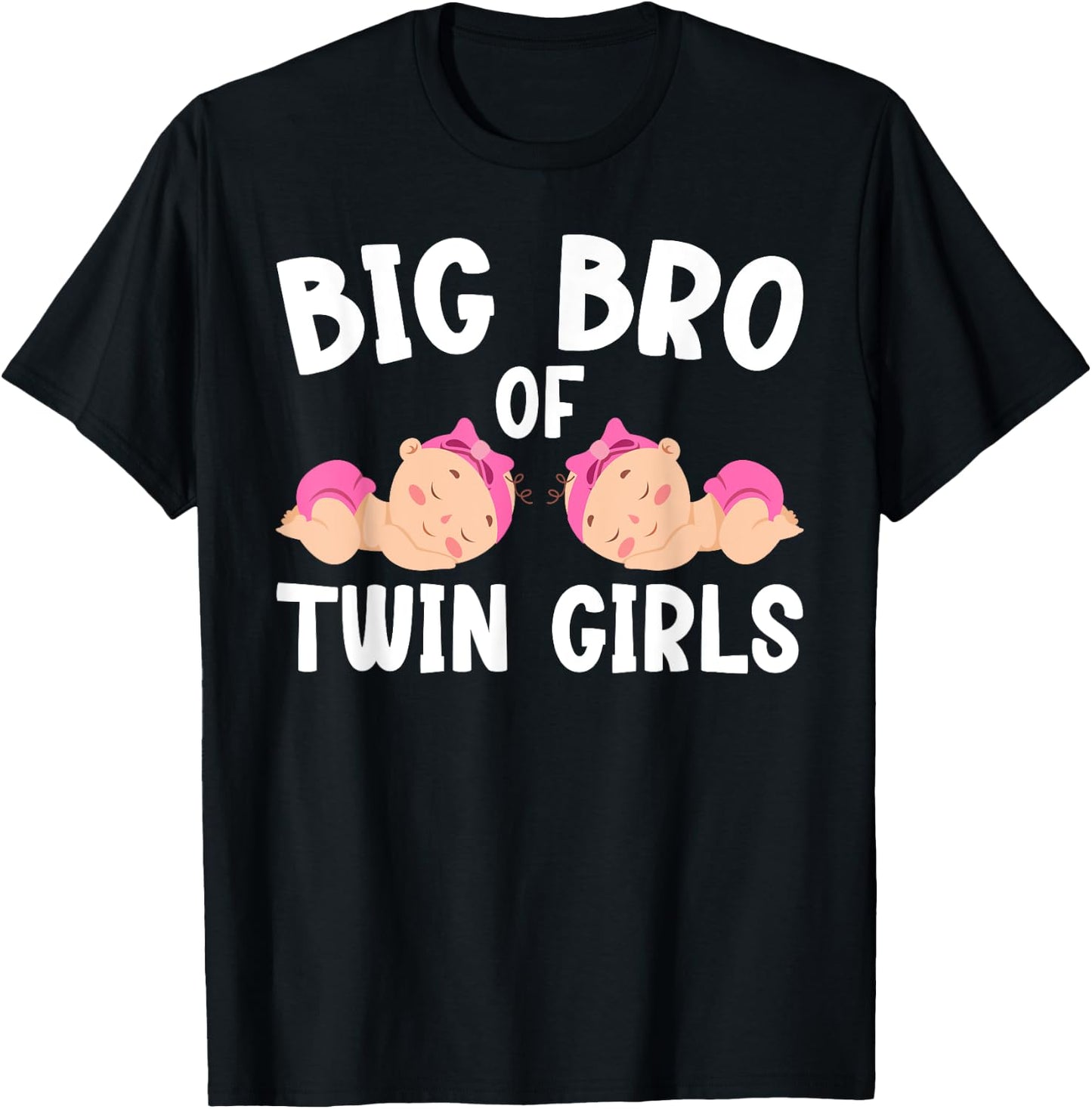 Big Bro Of Twin Girls Big Bro Of Twins Big Twin Brother T-Shirt - T-Shirt | Black