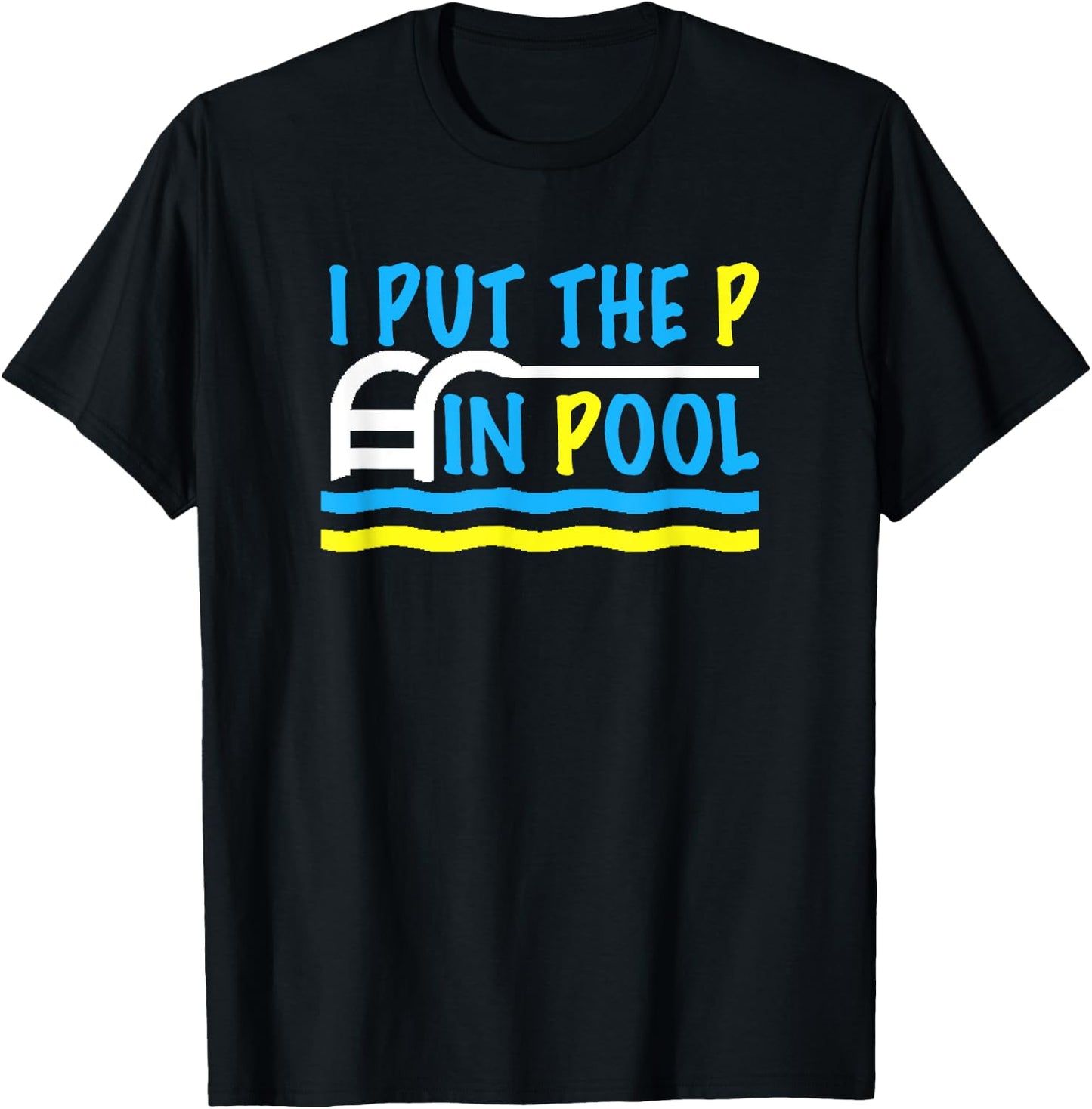 I Put the P in Pool Funny Swimming Swimmer T-Shirt - T-Shirt | Black