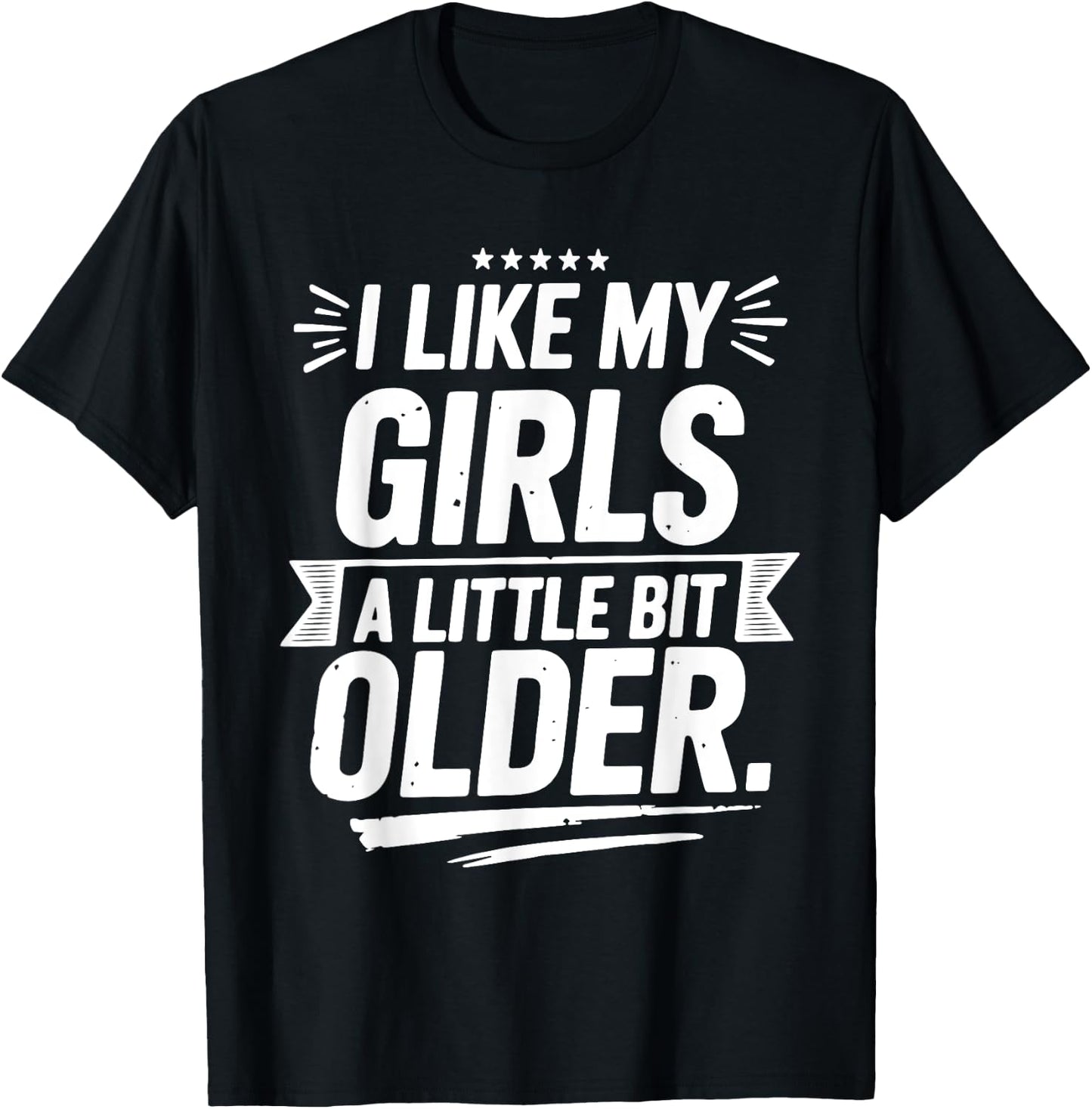 I Like My Girls A Little Bit Older Funny Vintage T-Shirt - T-Shirt | Black