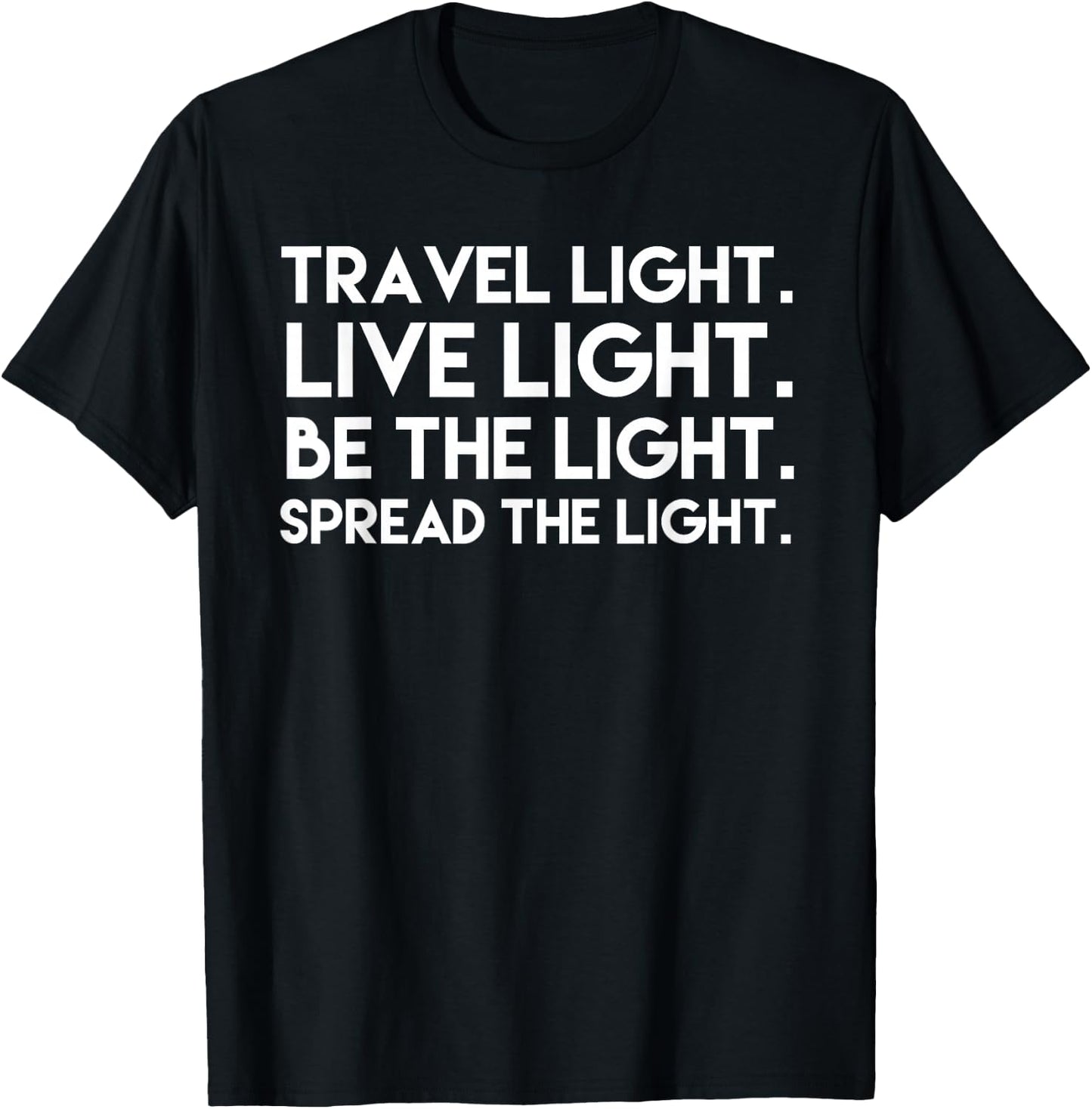 Travel Light Live Light Be The Light Spread the Light T-Shirt - T-Shirt | Black