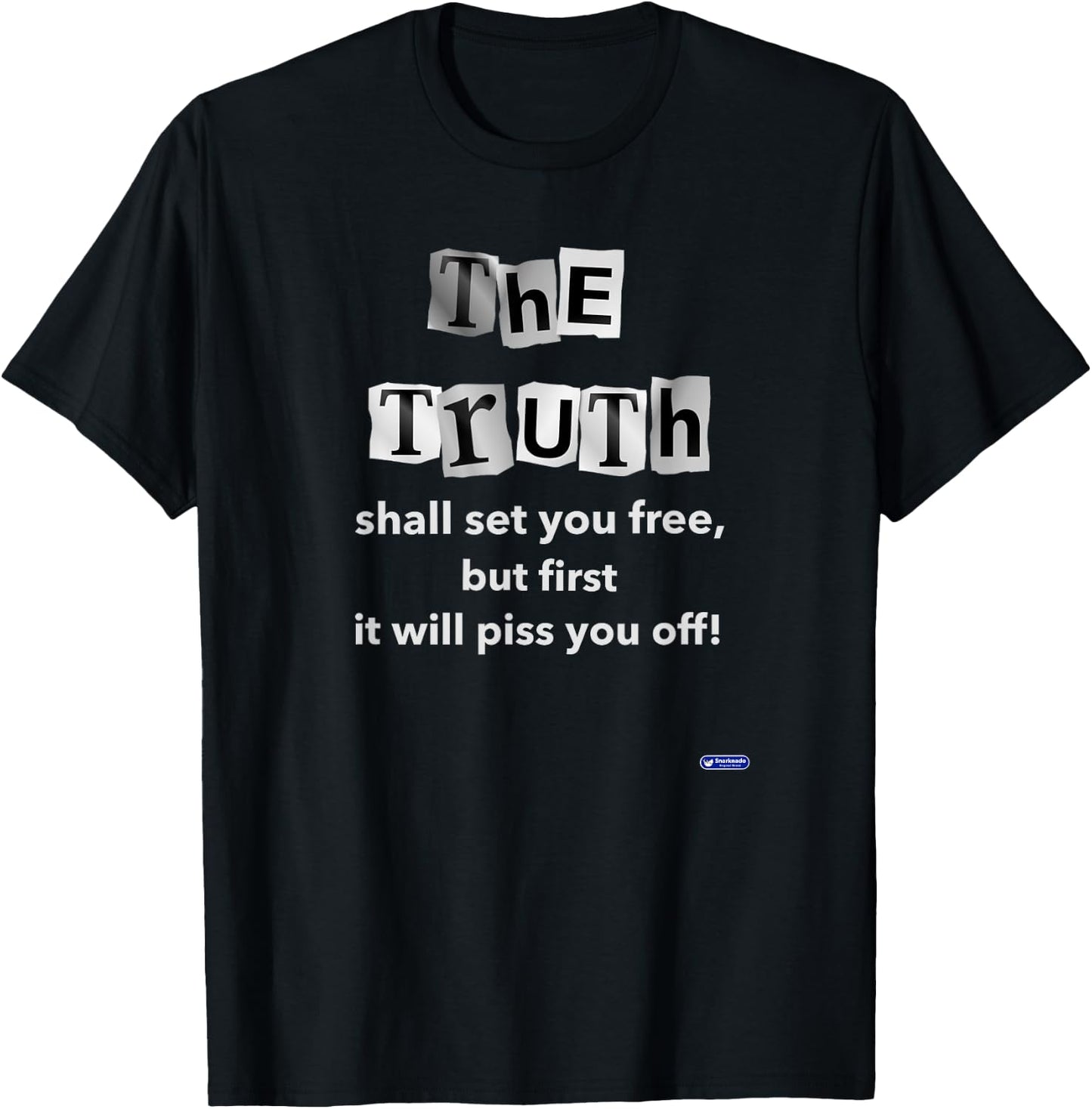 The Truth shall set you free but first it will piss you off T-Shirt - T-Shirt | Black