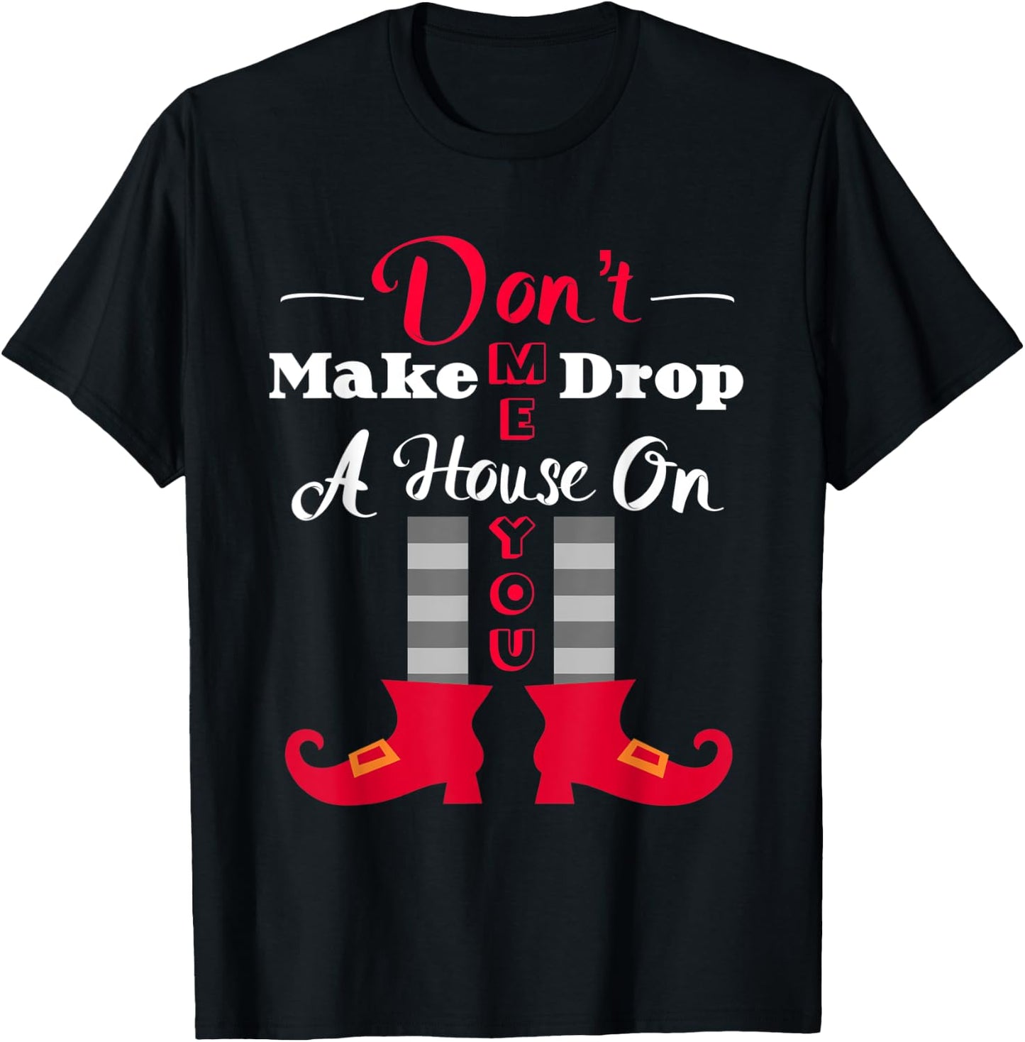 Don't Make Me Drop A House On You Funny Halloween T-Shirt - T-Shirt | Black