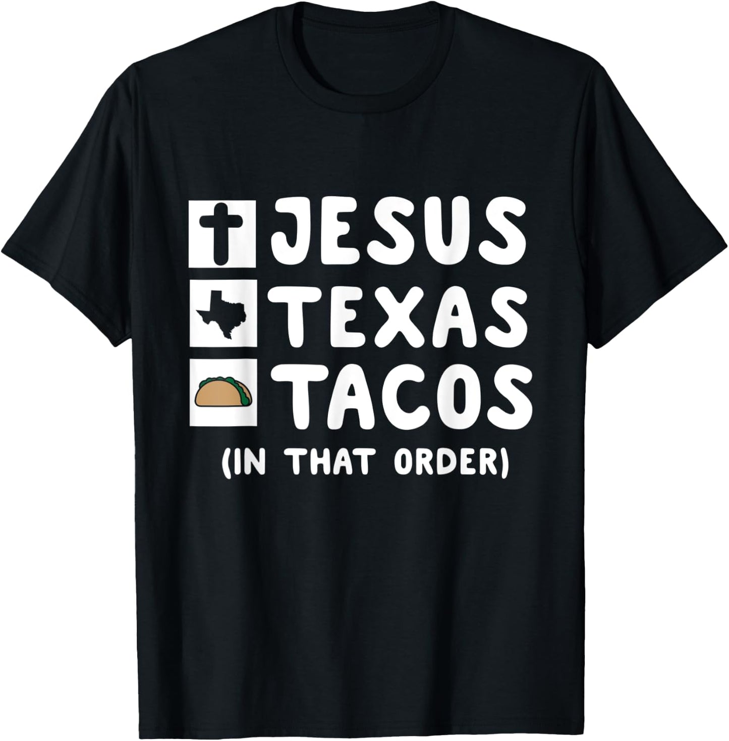 Jesus, Texas, and Tacos In That Order. Christian Texan Shirt T-Shirt - T-Shirt | Black