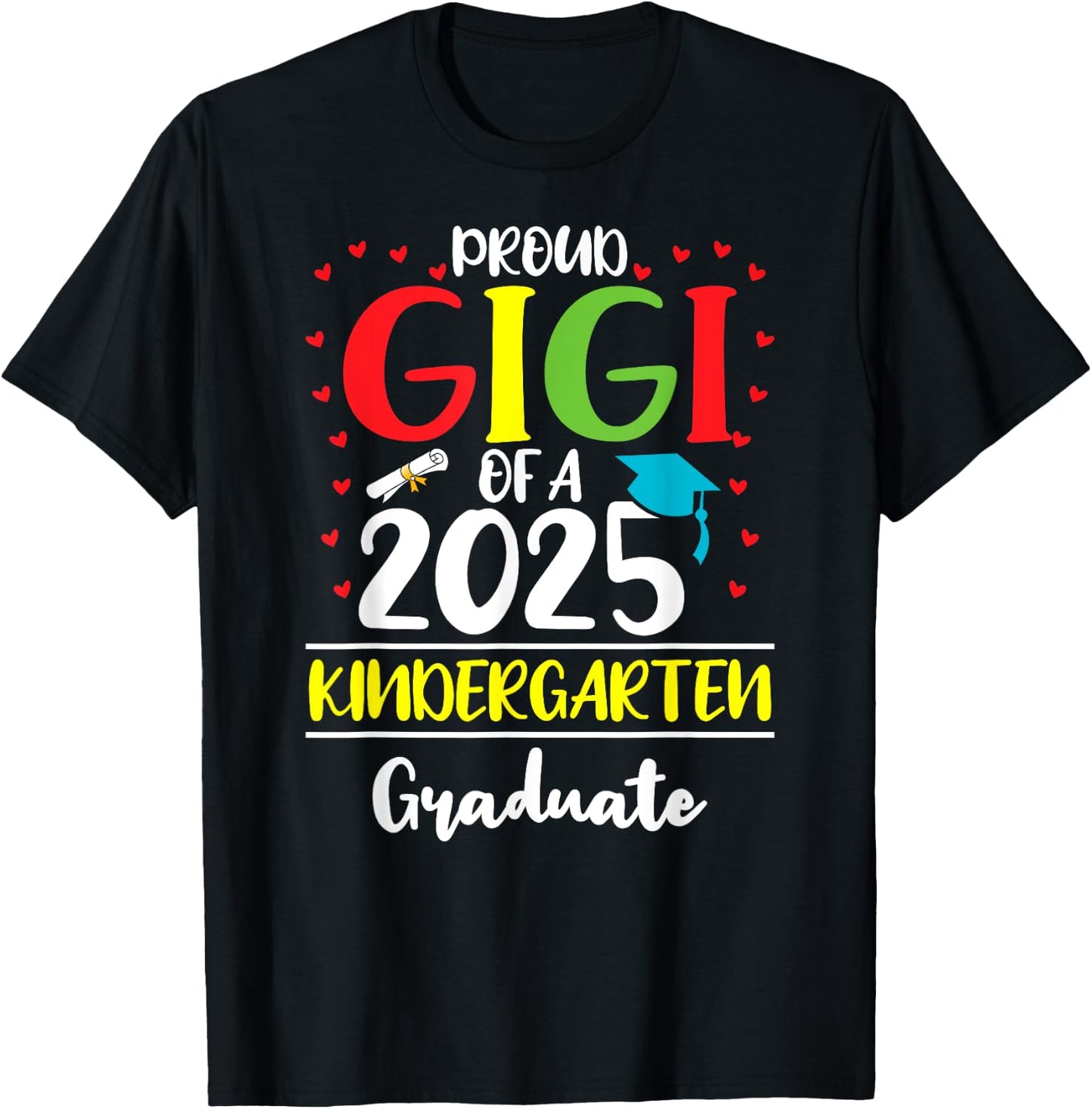 Funny Proud Gigi of a Class of 2025 Kindergarten Graduate T-Shirt - T-Shirt | Black