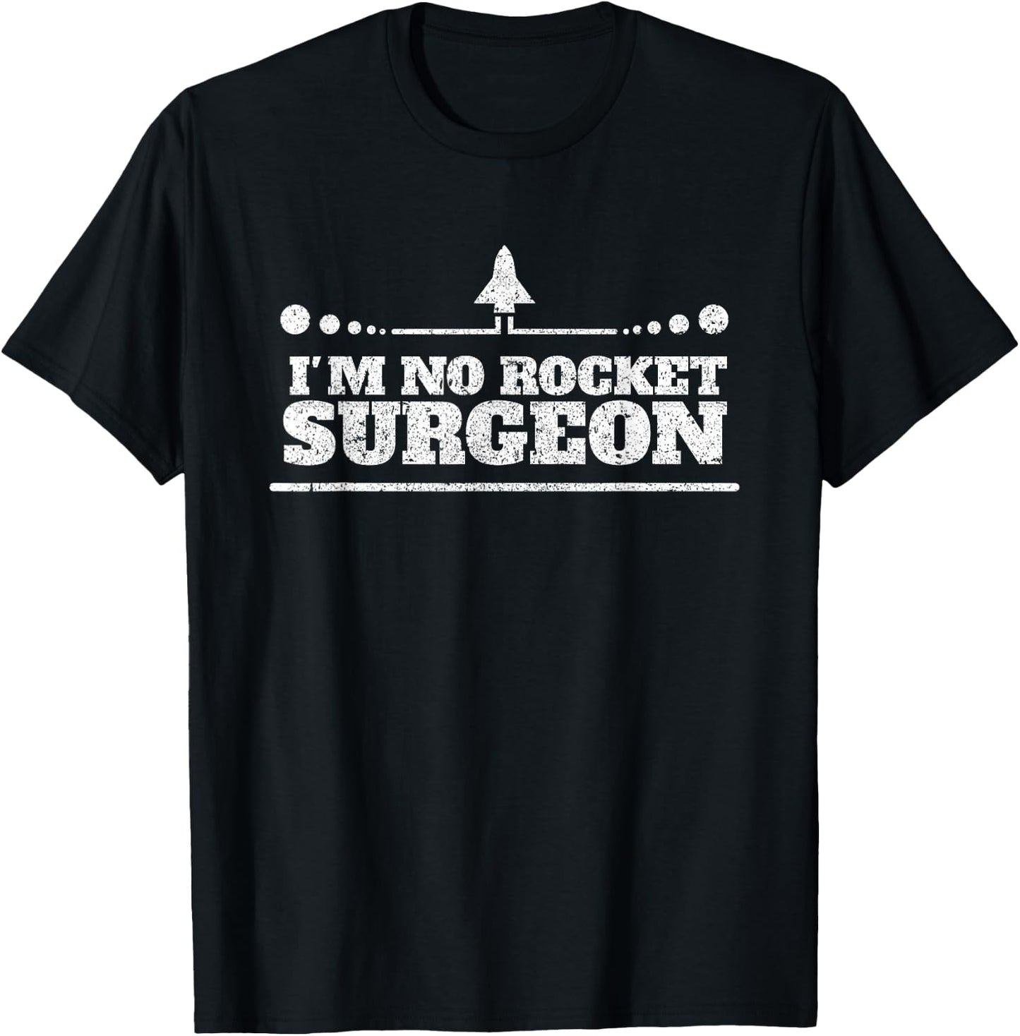 I'm No Rocket Surgeon - Rocket Surgery - Funny T-Shirt - T-Shirt | Black