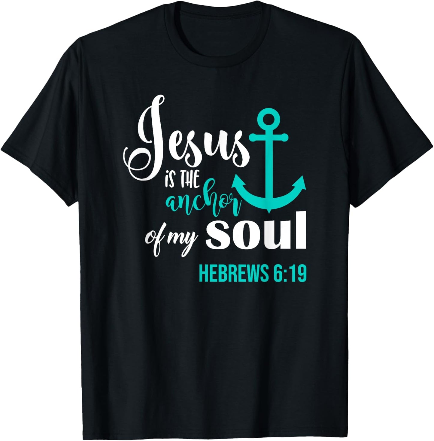 Jesus Is The Anchor Of My Soul Christian T-Shirt - T-Shirt | Black