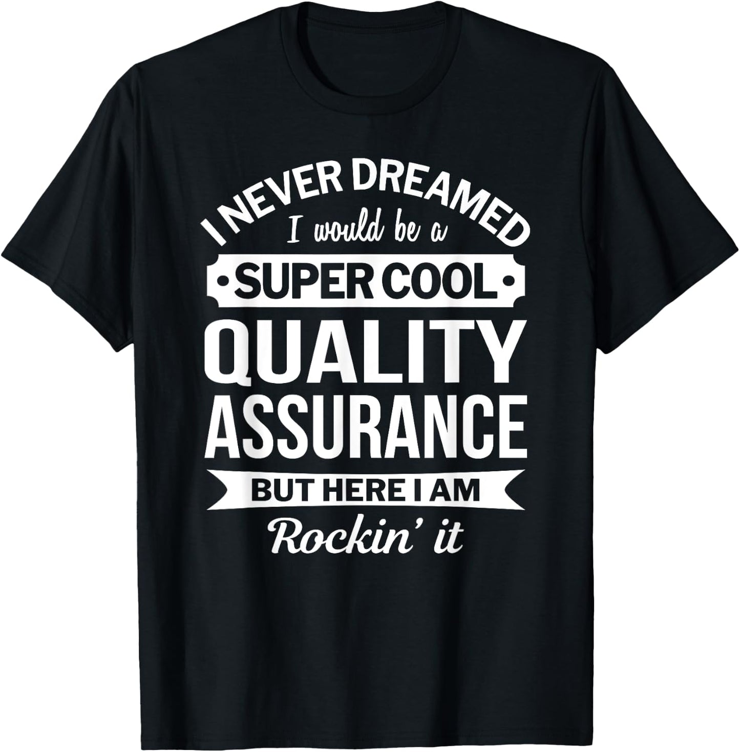 Quality Assurance Gifts Funny T-Shirt - T-Shirt | Black