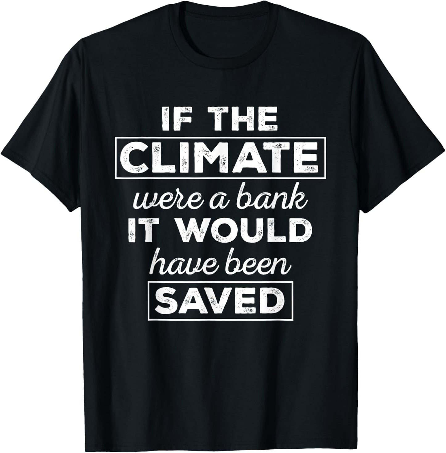 Climate Saved - Climate Change Awareness Shirt Gift T-Shirt - T-Shirt | Black