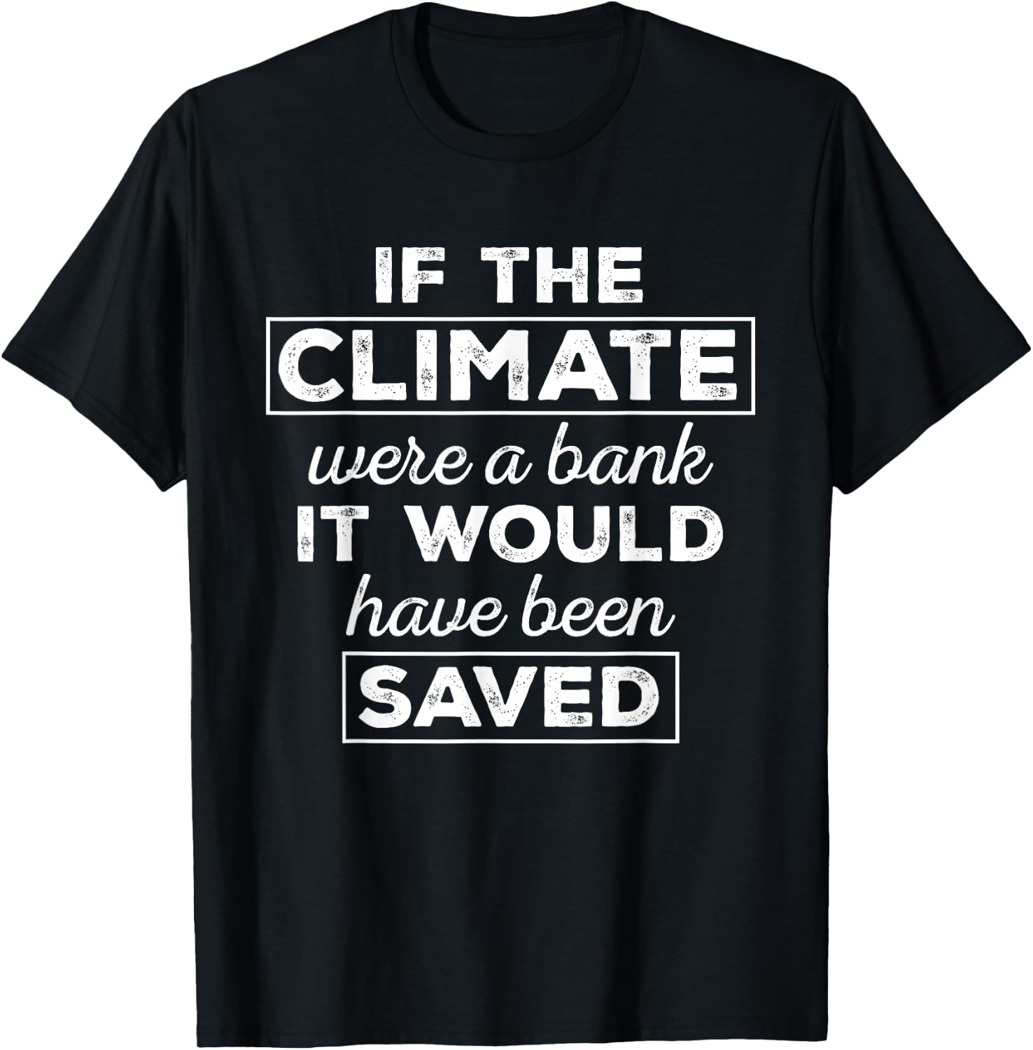 Climate Saved - Climate Change Awareness Shirt Gift T-Shirt - T-Shirt | Black