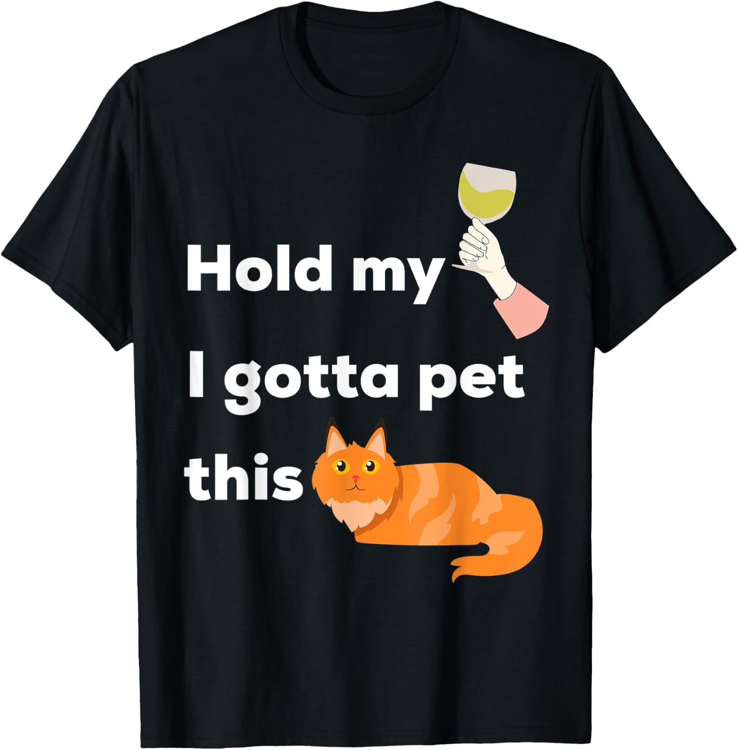 Hold My Wine I Gotta Pet This Cat - Kittens and Chardonnay Men Women T-Shirt - T-Shirt | Black