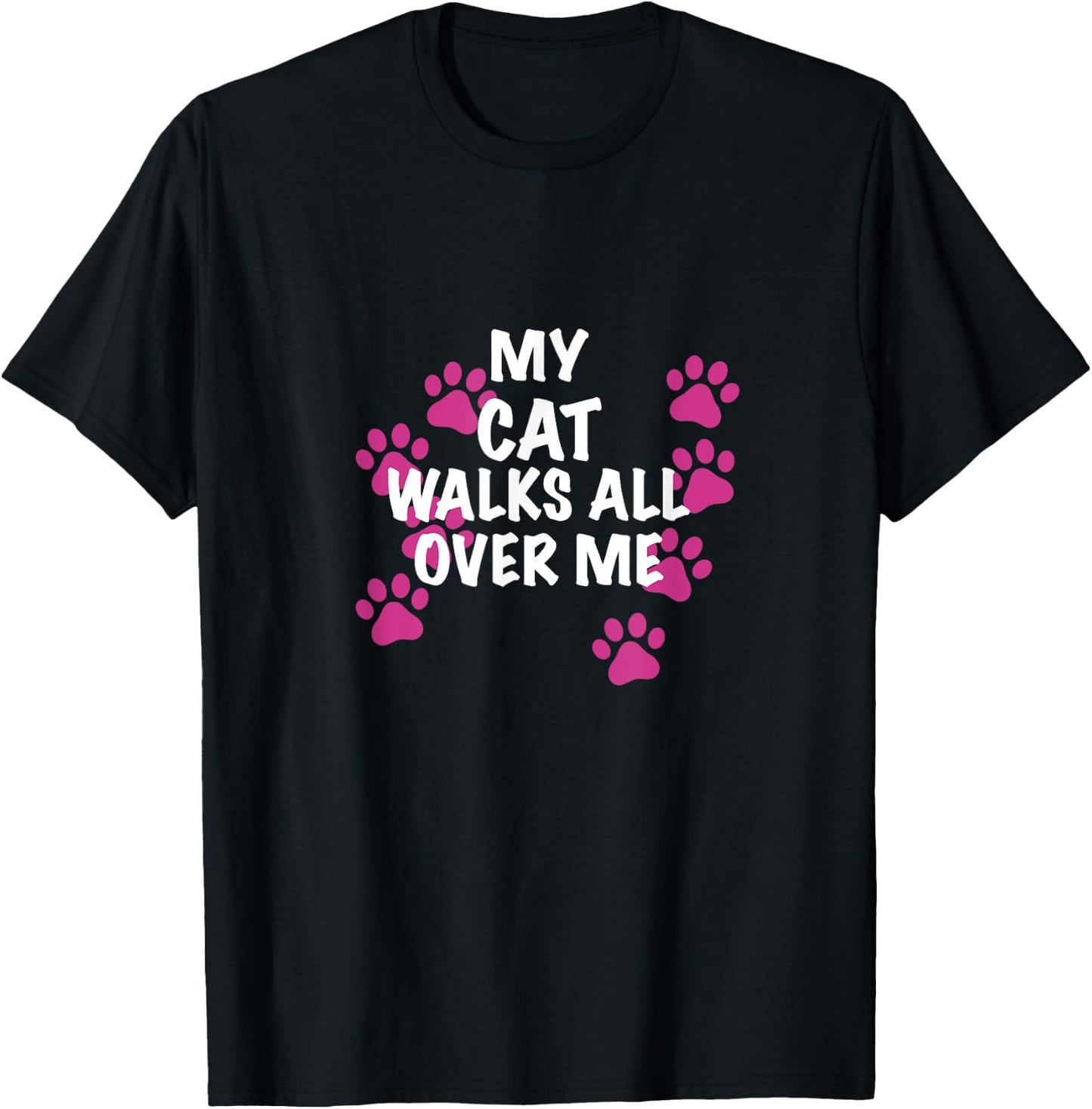 My Cat Walks All Over Me Men Women T-Shirt - T-Shirt | Black