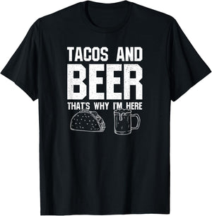 Tacos and Beer That's Why I'm Here: Funny Drinking Beer Dad T-Shirt - T-Shirt | Black