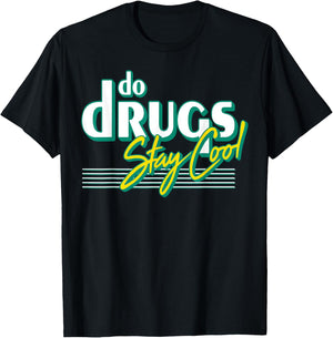 Do Drugs Stay Cool T-Shirt - T-Shirt | Black