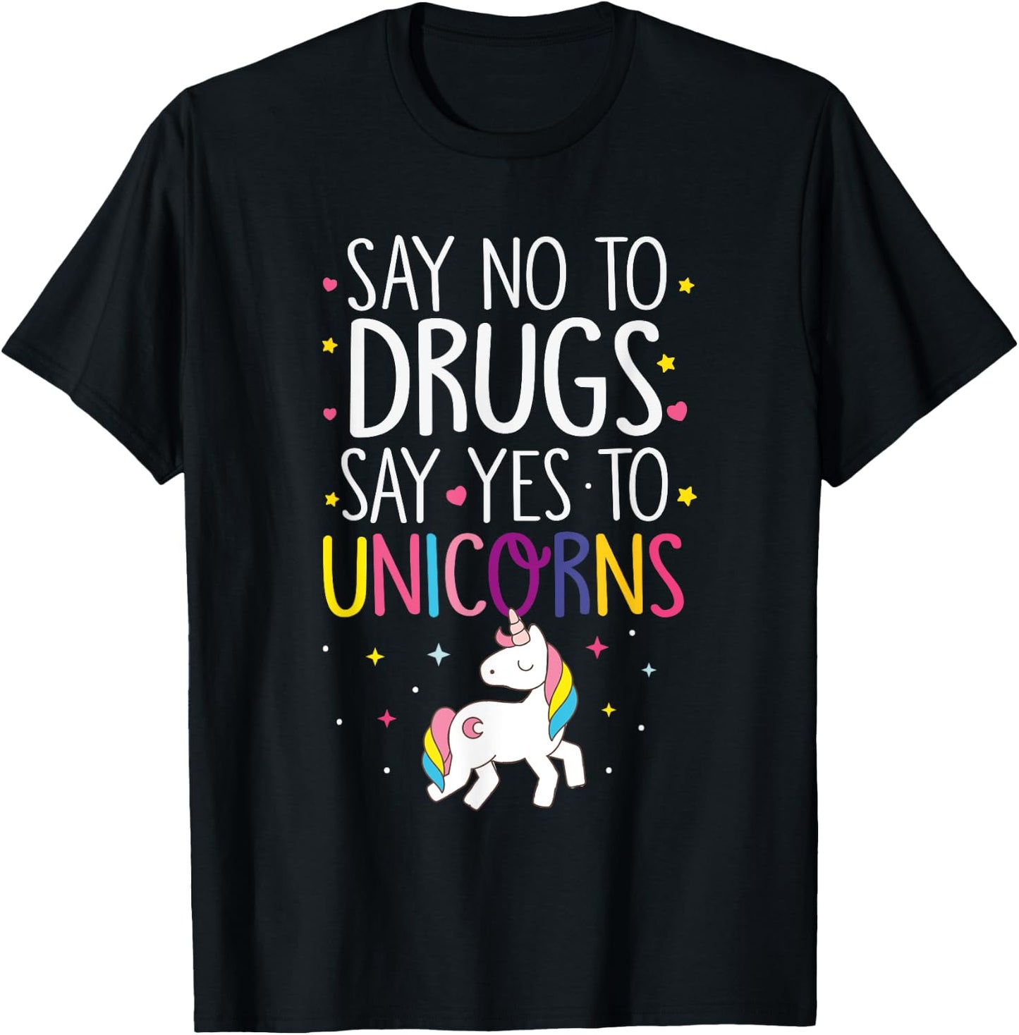 Funny Say No To Drugs Say Yes To Unicorns T-Shirt - T-Shirt | Black