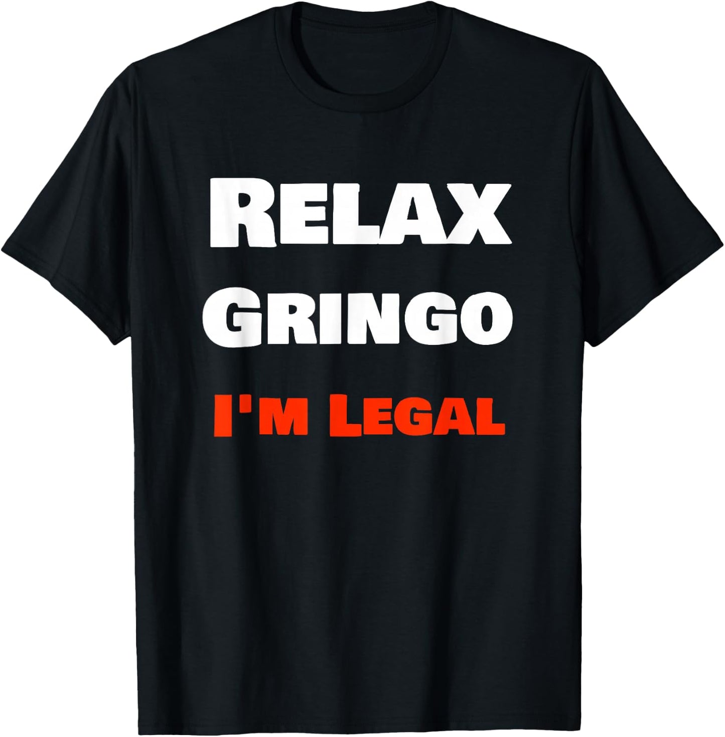 "Relax Gringo I'm Legal" Funny Cholo Chola Design T-Shirt - T-Shirt | Black