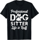 Funny Dog Sitter Shirts - Professional Dog Sitter Life Men Women Kids T-Shirt - T-Shirt | Black