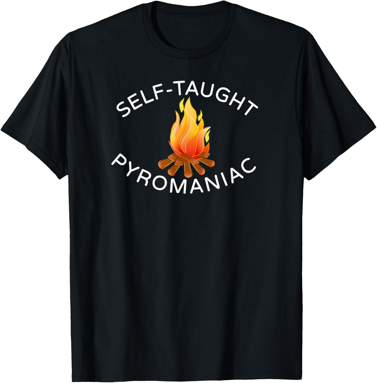 Self Taught Pyromaniac Fireman Fire T Shirt T-Shirt - T-Shirt | Black