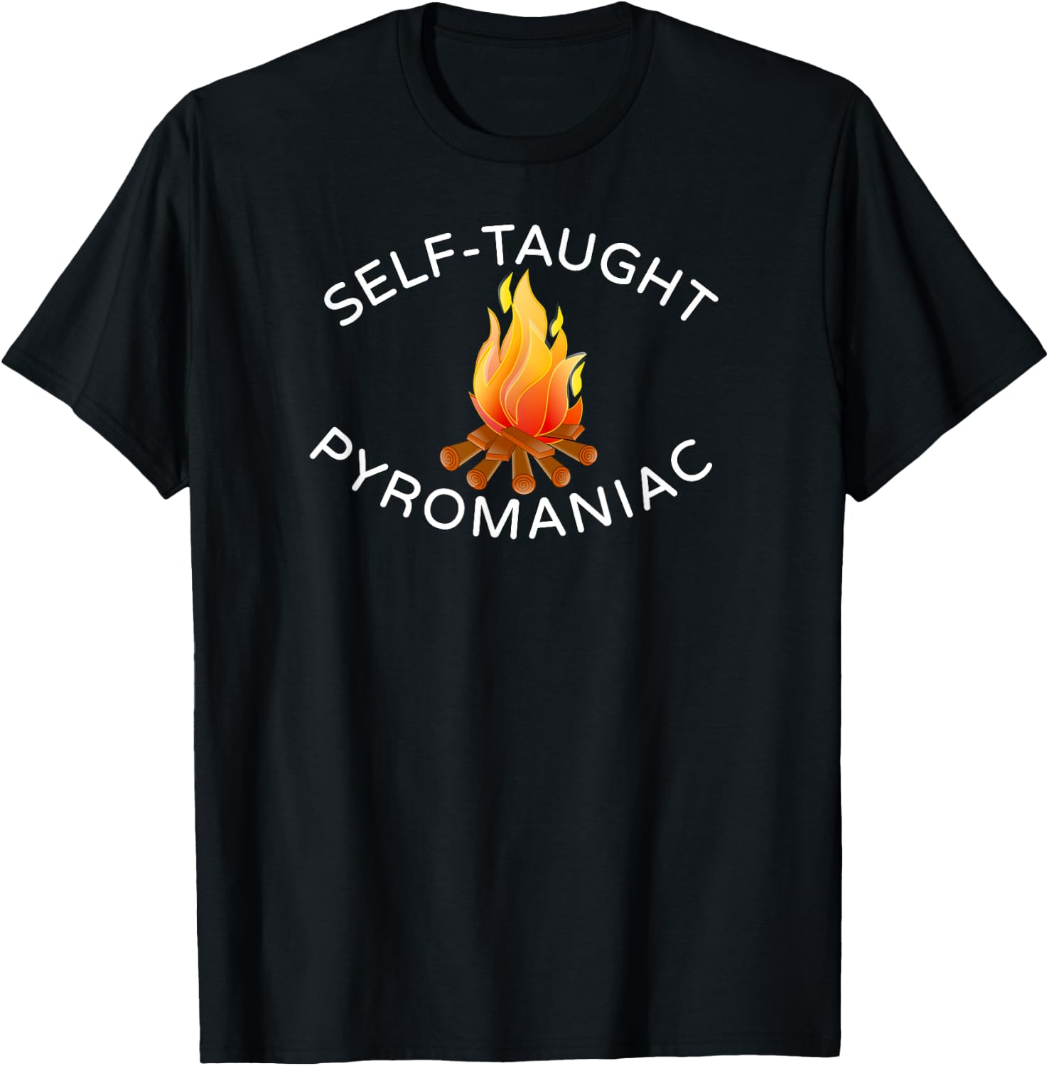Self Taught Pyromaniac Fireman Fire T Shirt T-Shirt - T-Shirt | Black