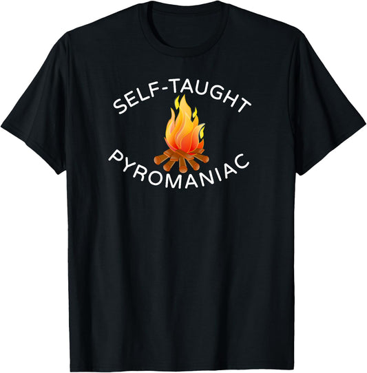 Self Taught Pyromaniac Fireman Fire T Shirt T-Shirt - T-Shirt | Black