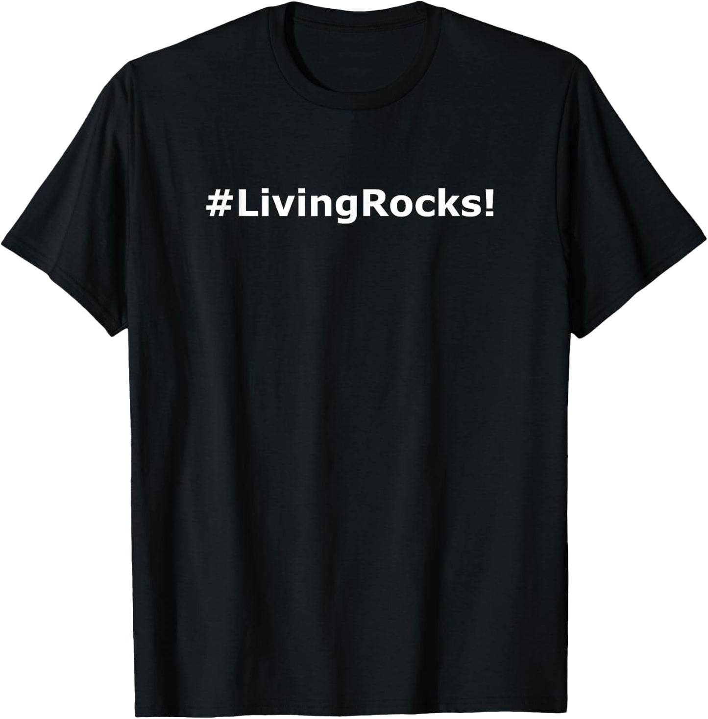 #LivingRocks! Hashtag LivingRocks Living Rocks T-Shirt - T-Shirt | Black