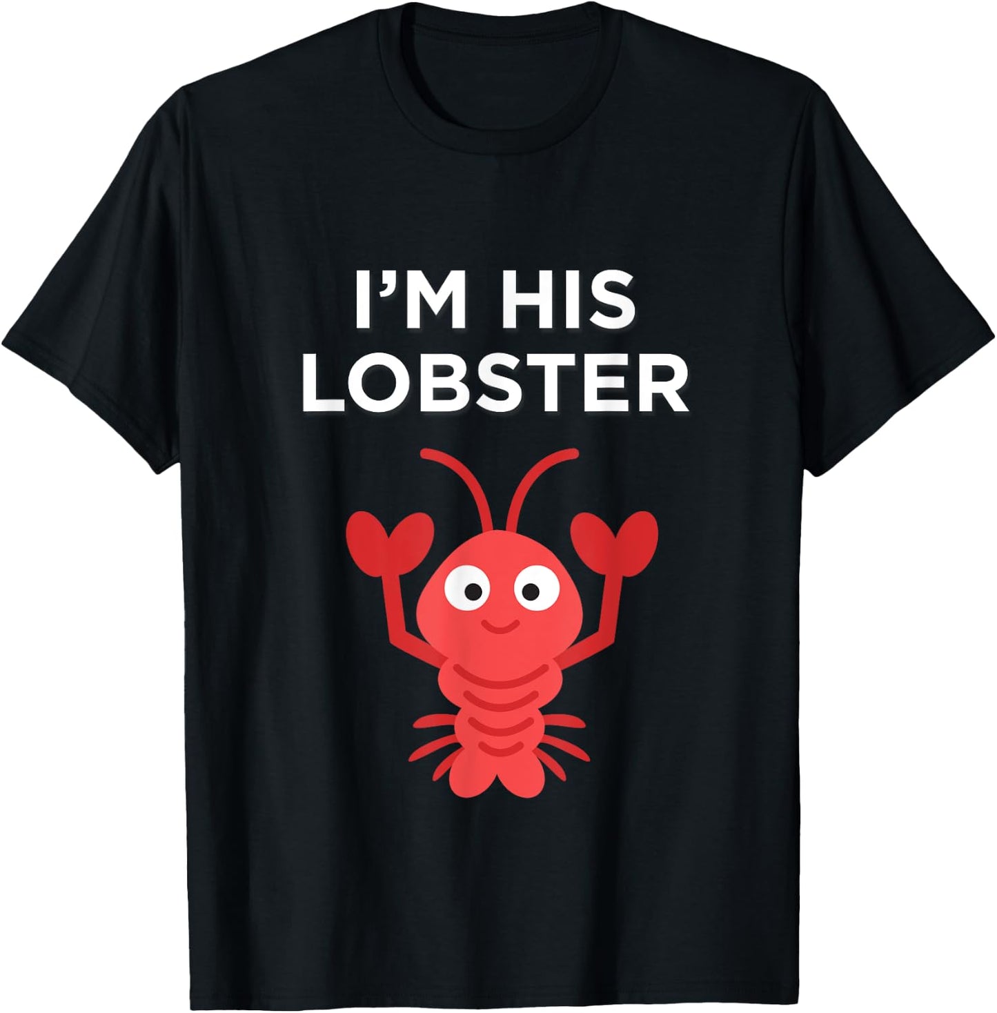 'I'm His Lobster' Cute character for friends and couples T-Shirt - T-Shirt | Black