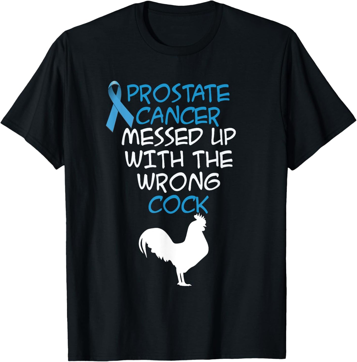 Prostate Cancer messed up with the wrong cock Funny T-Shirt - T-Shirt | Black