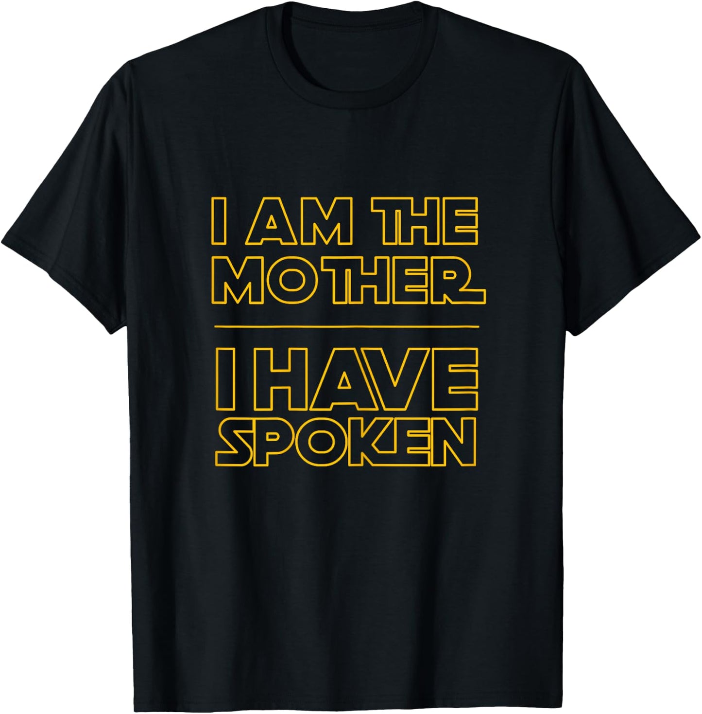 I am the Mother I Have Spoken Space Western Sci Fi Mom T-Shirt - T-Shirt | Black