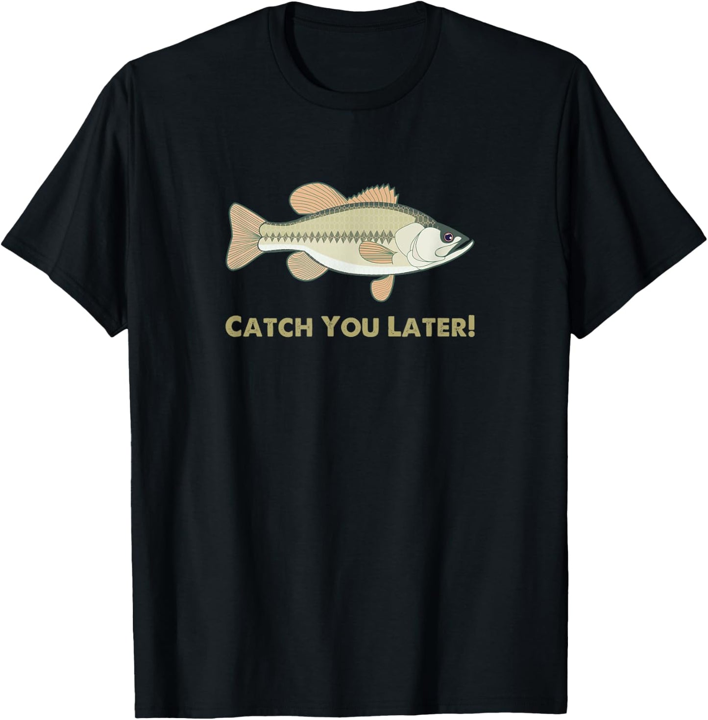 Funny Catch You Later Fishing For Outdoor fans T-Shirt - T-Shirt | Black