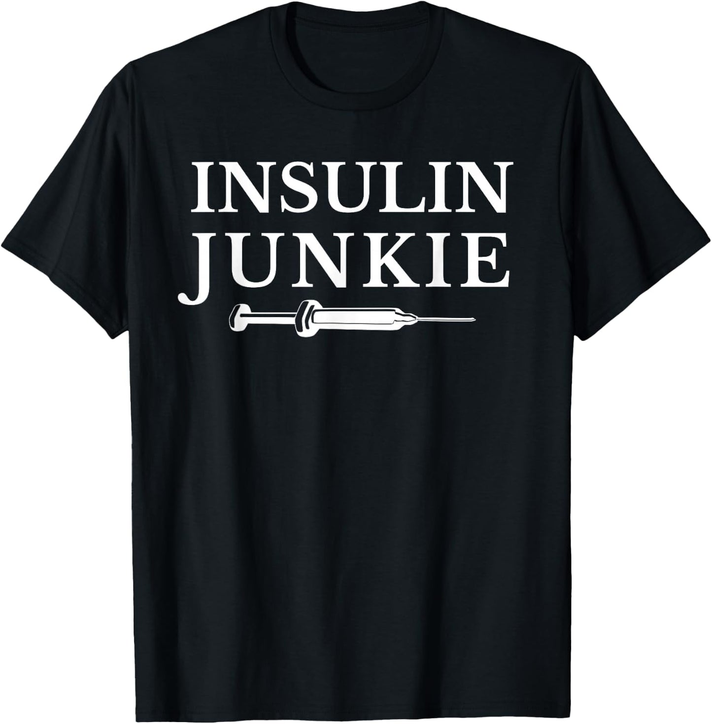 Insulin Junkie Diabetic , Type 1 Diabetes T-Shirt - T-Shirt | Black