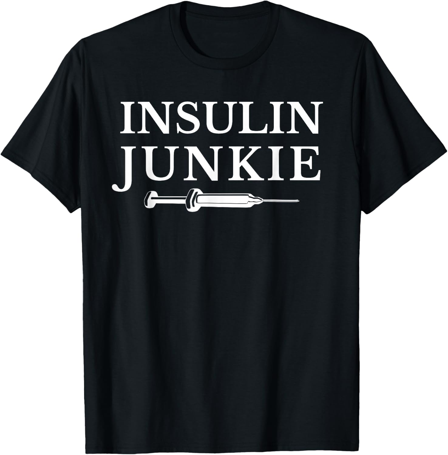 Insulin Junkie Diabetic , Type 1 Diabetes T-Shirt - T-Shirt | Black