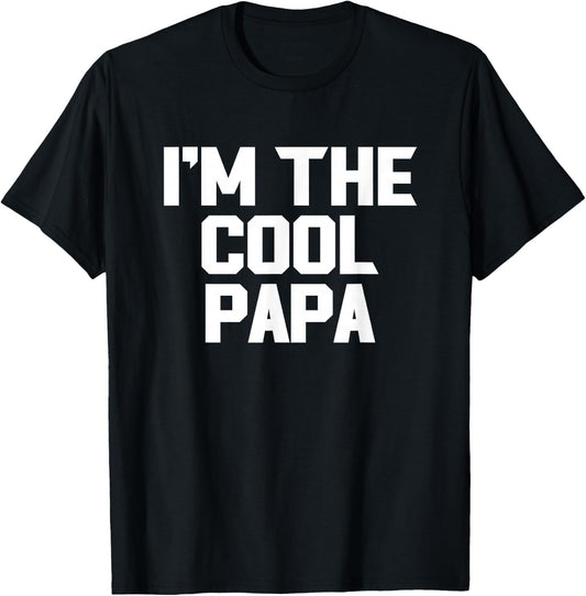I'm The Cool Papa Funny T-Shirt - T-Shirt | Black