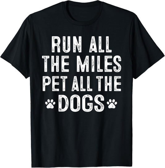 Run All The Miles Pet All The Dogs Runner Pet Lover T-Shirt - T-Shirt | Black