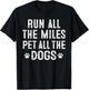 Run All The Miles Pet All The Dogs Runner Pet Lover T-Shirt - T-Shirt | Black