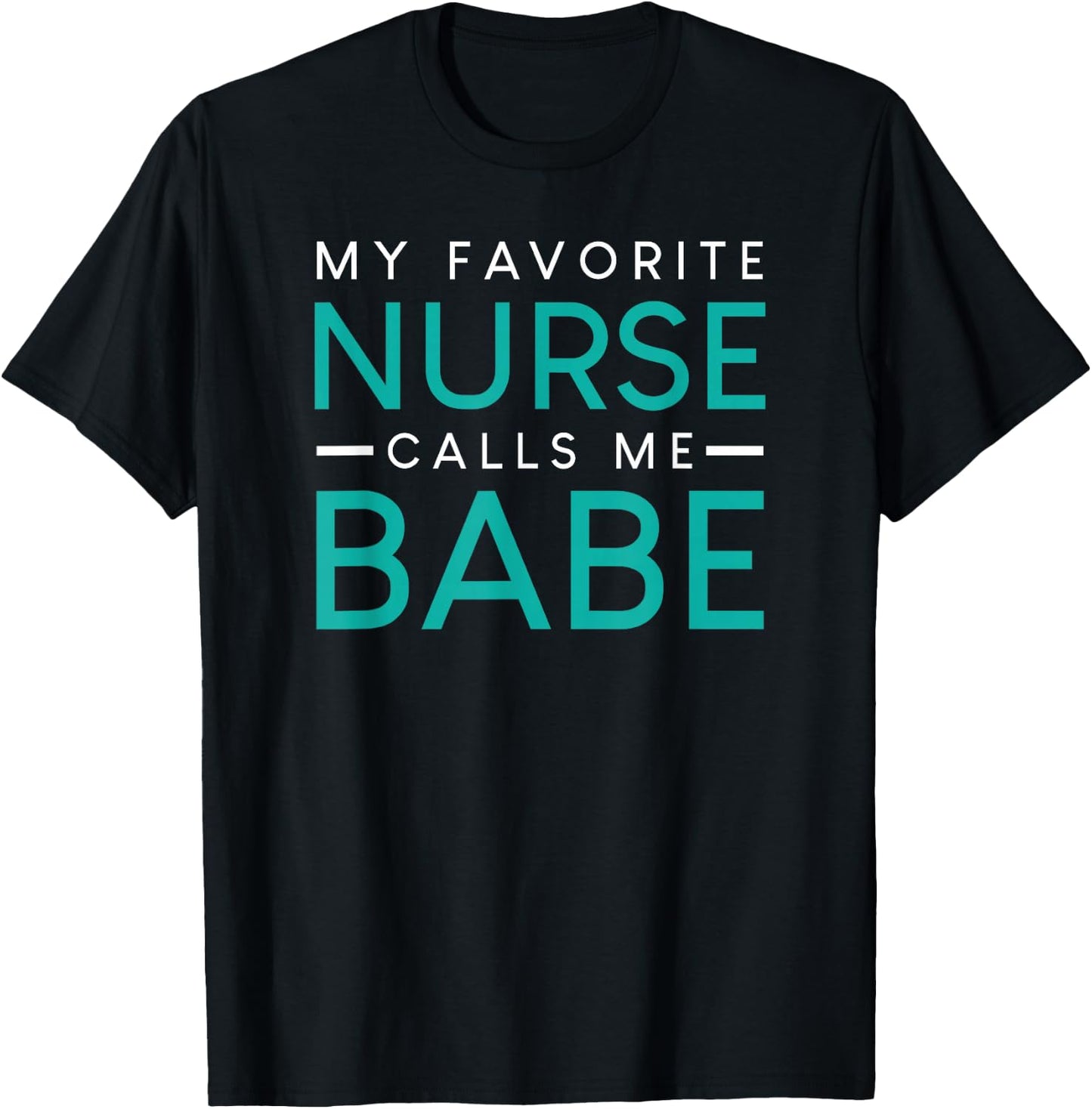 My Favorite Nurse Calls Me Babe nursing couple love T-Shirt - T-Shirt | Black