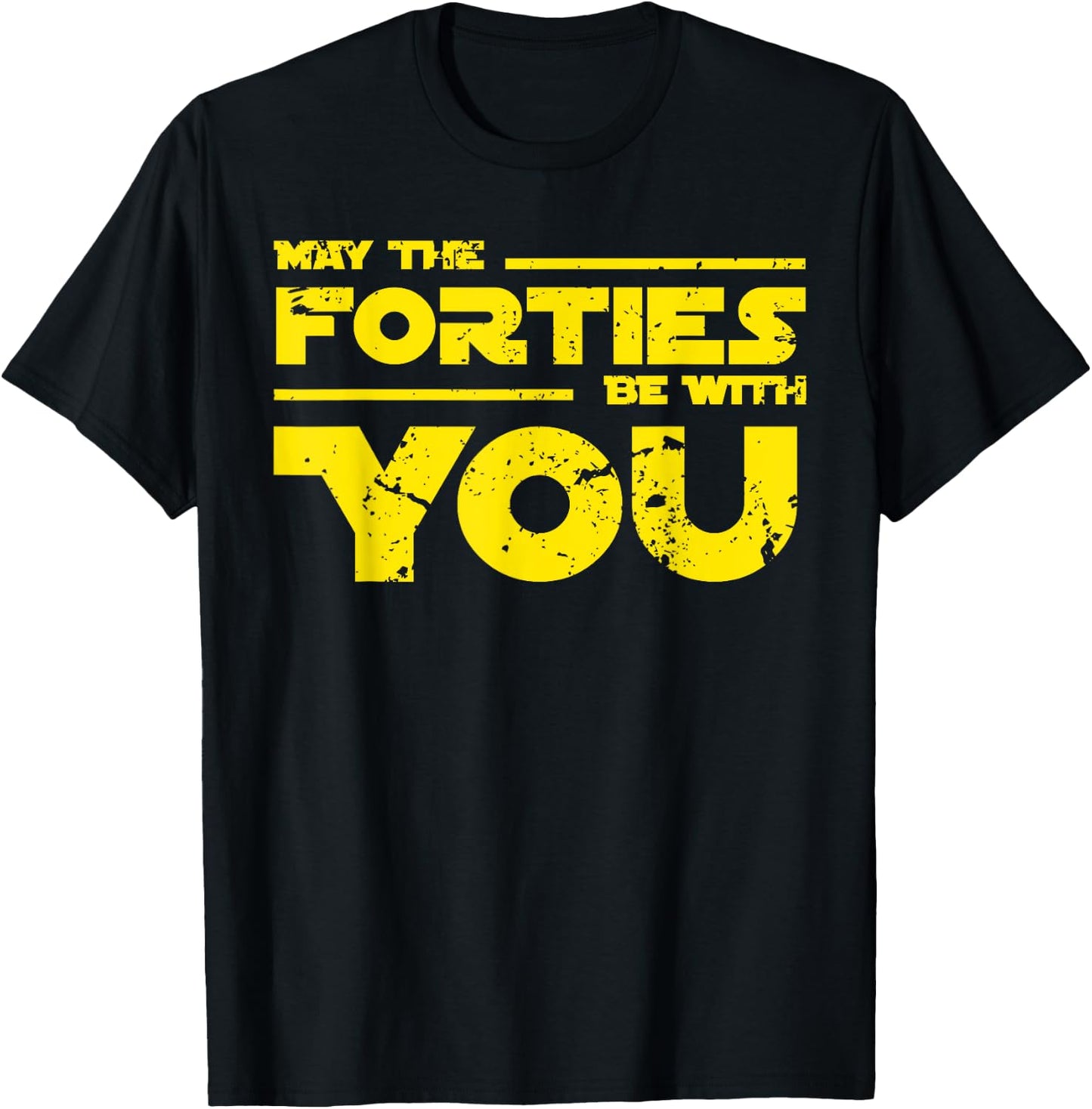 40th Birthday Shirt May The Forties Be With You T-Shirt - T-Shirt | Black