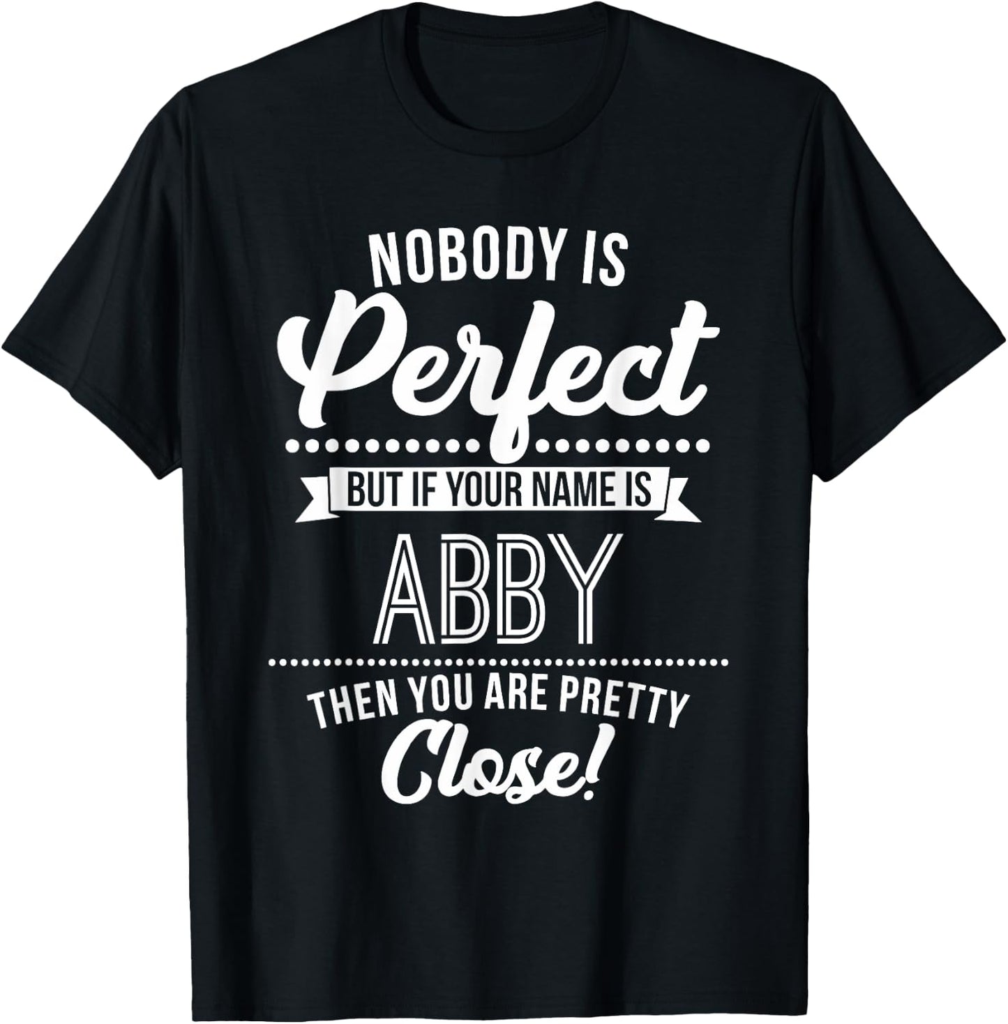 Abby named persons are almost perfect Abby T Shirt T-Shirt - T-Shirt | Black