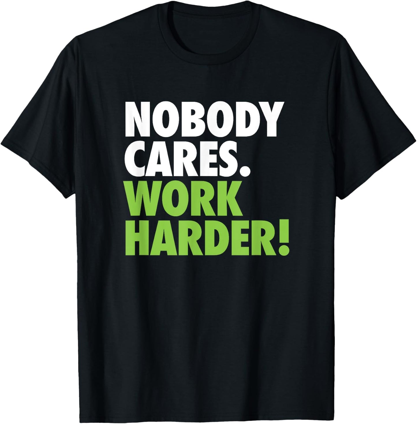 Nobody Cares Work Harder Motivational Workout Gym Top T-Shirt - T-Shirt | Black