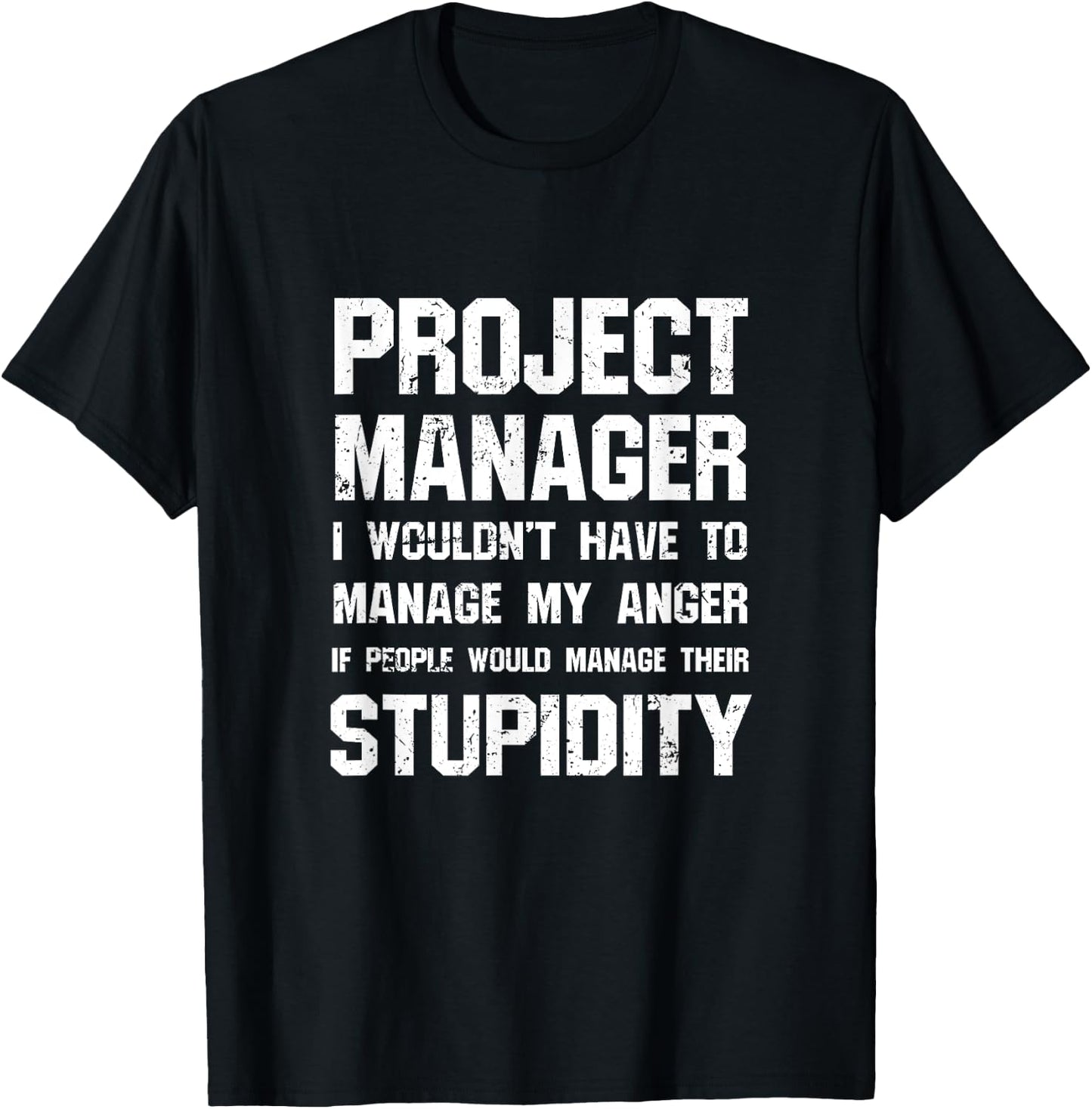 Project Manager - Manage Their Stupidity T-Shirt - T-Shirt | Black