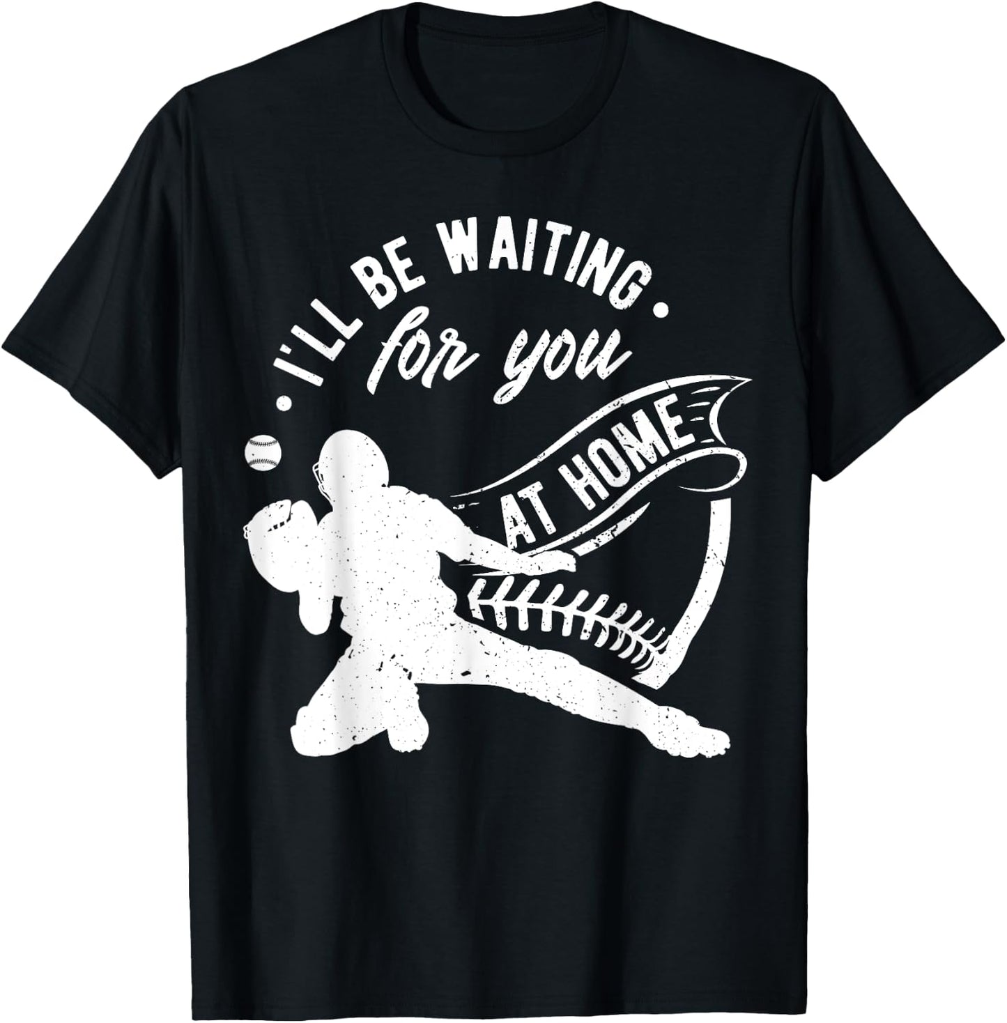 Catcher I'll Be Waiting For You | Softball Baseball T-Shirt - T-Shirt | Black