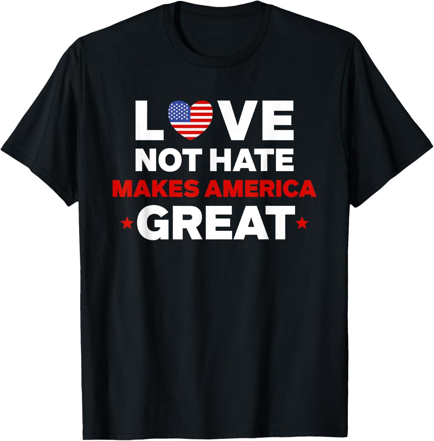 Love Not Hate Makes America Great 4th of July T-Shirt - T-Shirt | Black