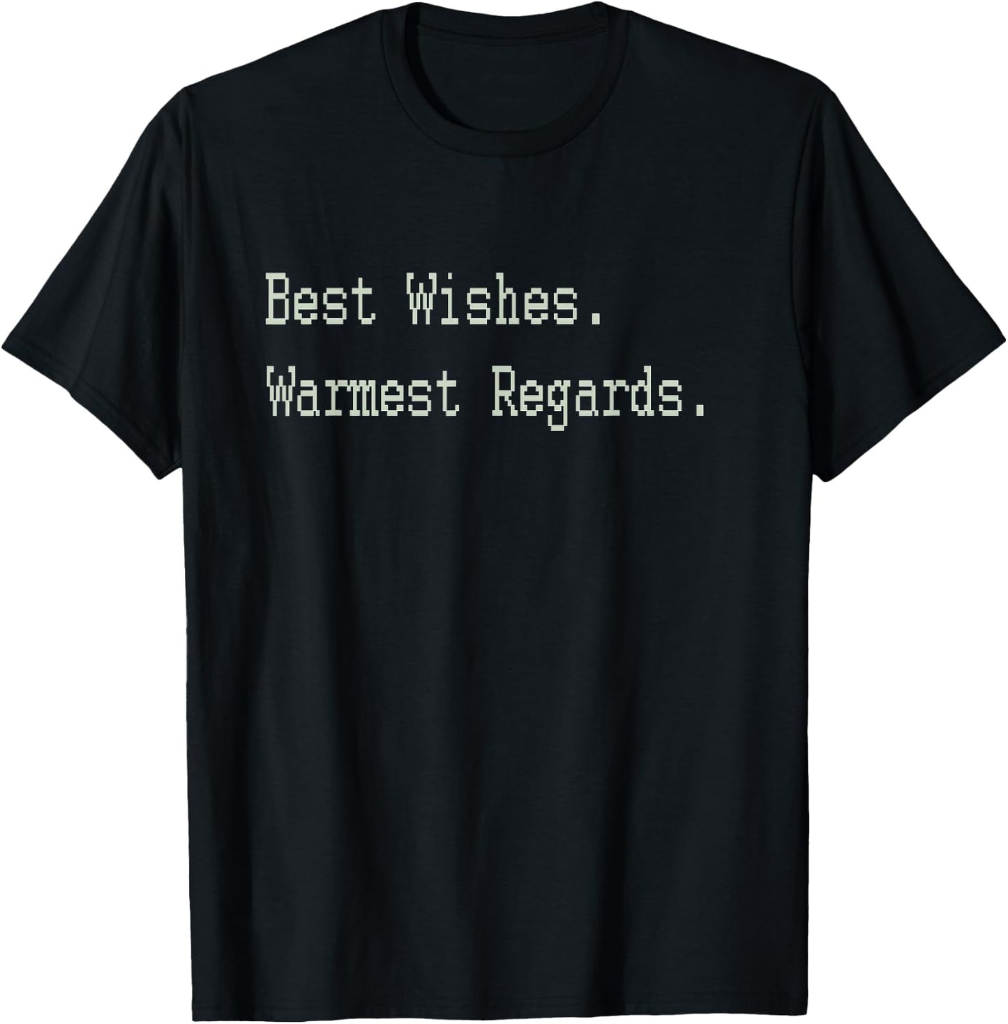 Best Wishes Warmest Regards T-Shirt - T-Shirt | Black