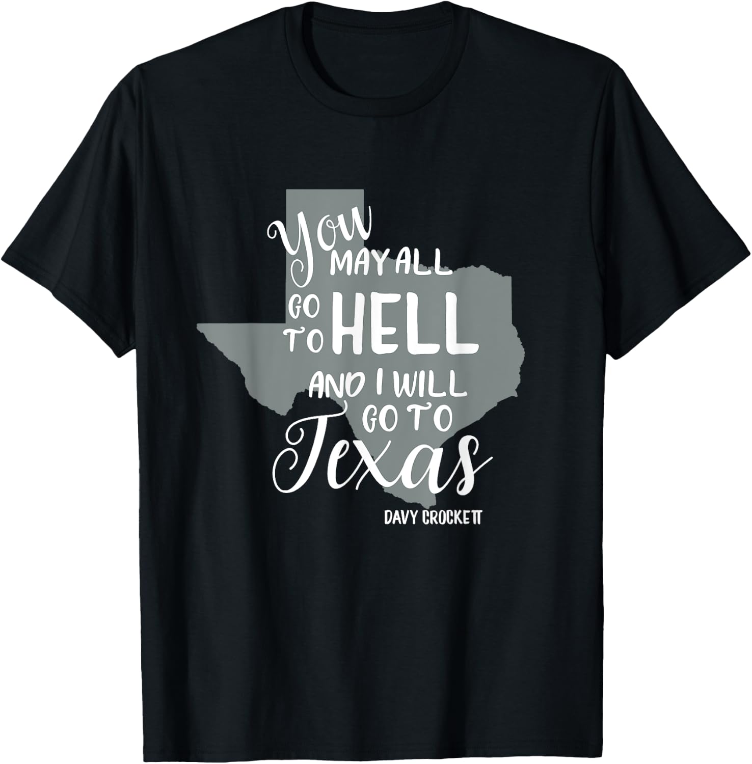 Texas "You May All Go To Hell And I Will Go To Texas" T-Shirt - T-Shirt | Black