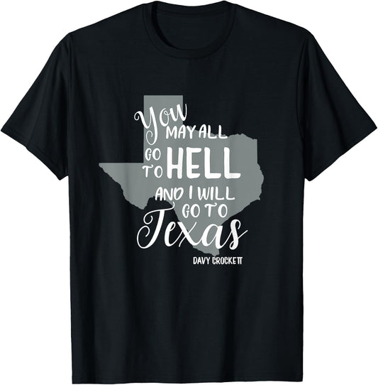 Texas "You May All Go To Hell And I Will Go To Texas" T-Shirt - T-Shirt | Black