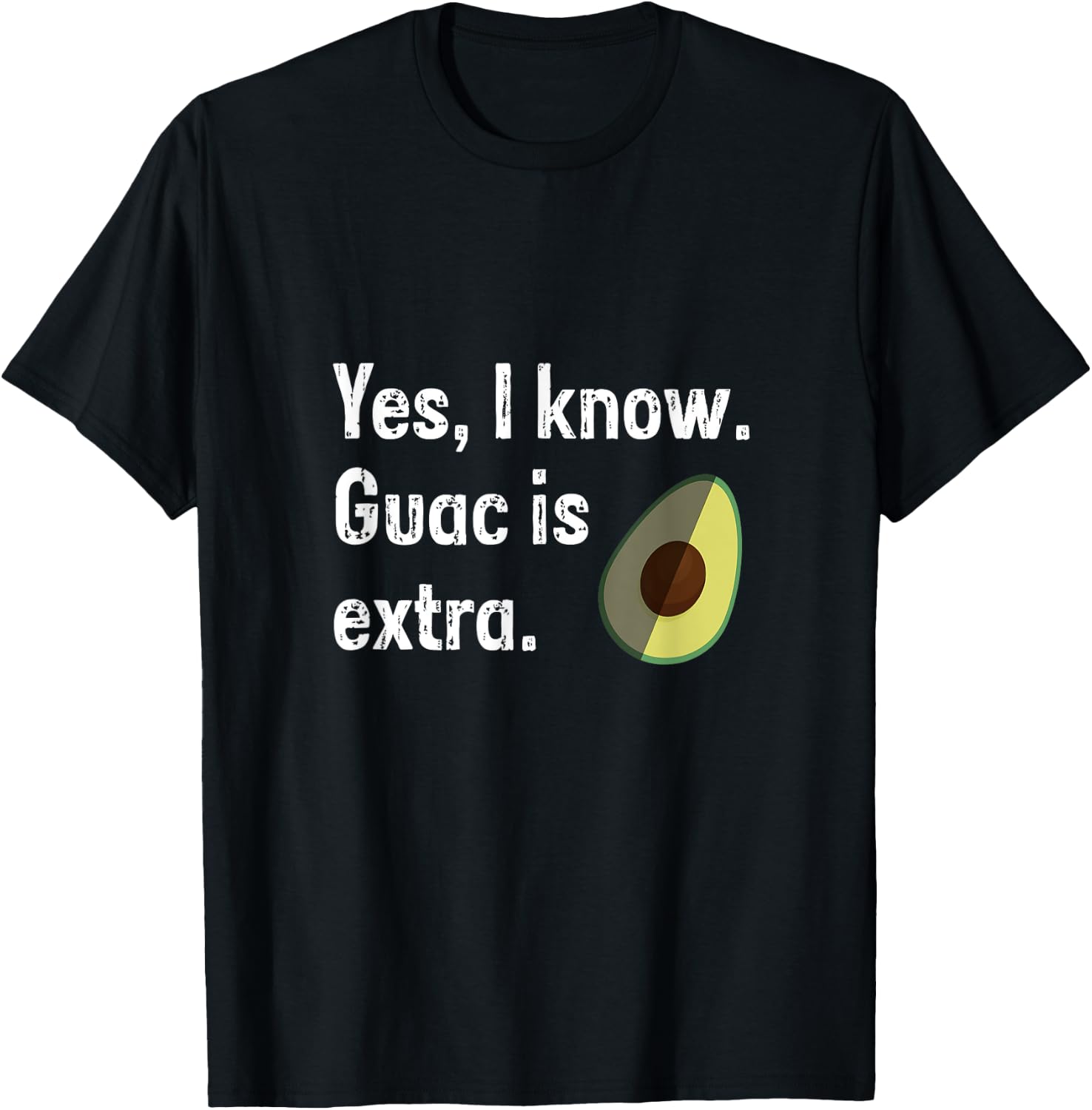 Yes I Know Guacamole Is Extra Funny Guacamole Shirt, Guac T-Shirt - T-Shirt | Black