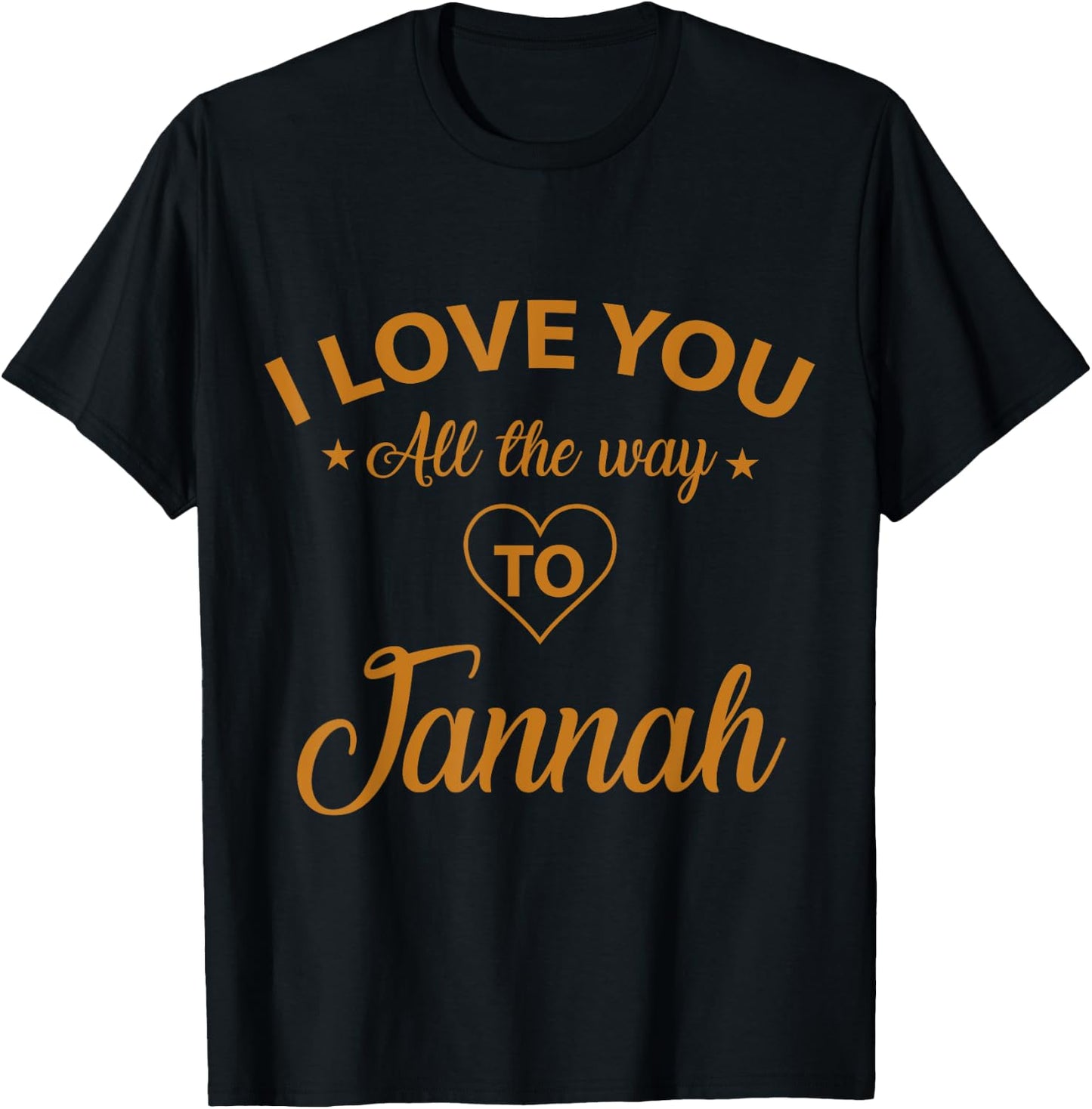 I love you all the way to Jannah T-Shirt - T-Shirt | Black